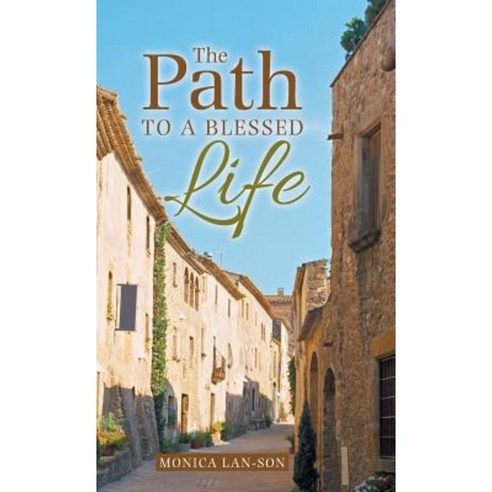 The Path to a Blessed Life Hardcover, WestBow Press