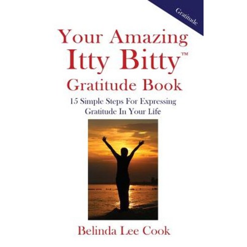 Your Amazing Itty Bitty Gratitude Book: 15 Simple Steps for Expressing Gratitude in Your Life Paperback, Suzy Prudden