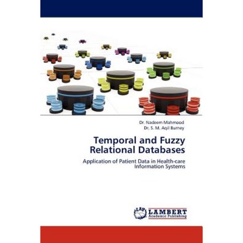 Temporal and Fuzzy Relational Databases Paperback, LAP Lambert Academic Publishing