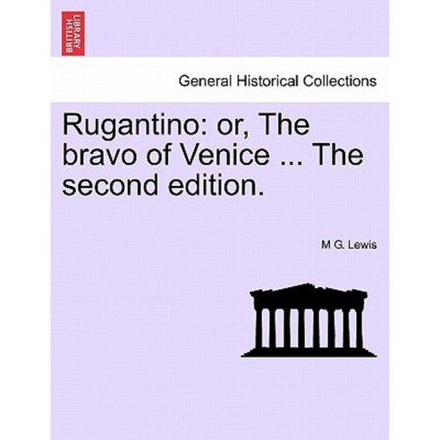 Rugantino: Or the Bravo of Venice ... the Second Edition. Paperback, British Library, Historical Print Editions
