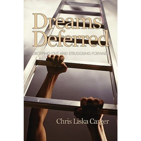Dreams Deferred: Dropping Out and Struggling Forward (PB) Paperback, Information Age Publishing
