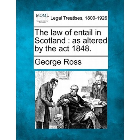 The Law of Entail in Scotland: As Altered by the ACT 1848. Paperback, Gale Ecco, Making of Modern Law