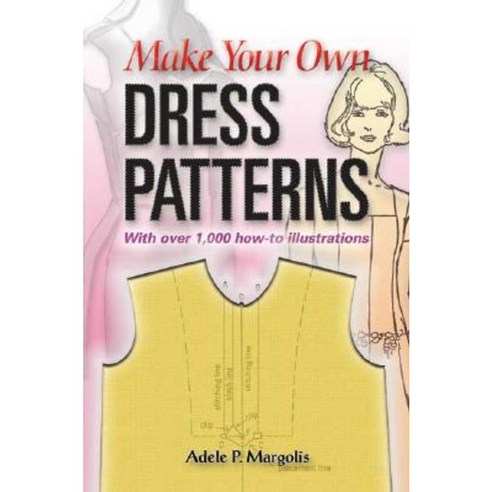 Make Your Own Dress Patterns: A Primer in Patternmaking for Those Who Like to Sew Paperback, Dover Publications
