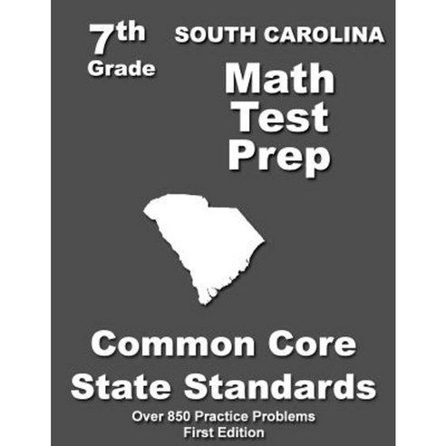 South Carolina 7th Grade Math Test Prep: Common Core Learning Standards Paperback, Createspace Independent Publishing Platform