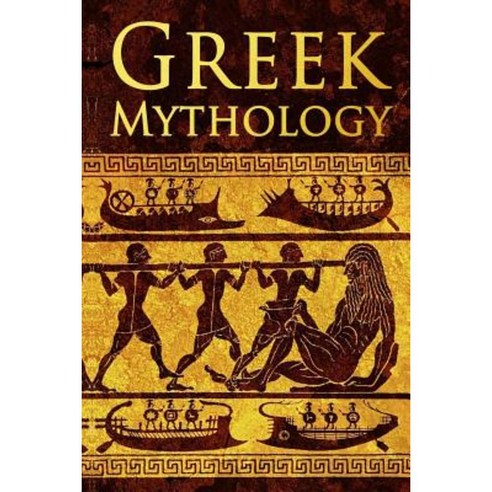 Greek Mythology: Tales of Greek Gods Goddesses Heroes Monsters & Mythical Beasts Paperback, Createspace Independent Publishing Platform