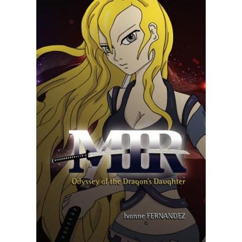 Mir: Odyssey of the Dragon''s Daughter: Ilustrated Version Paperback, Createspace Independent Publishing Platform
