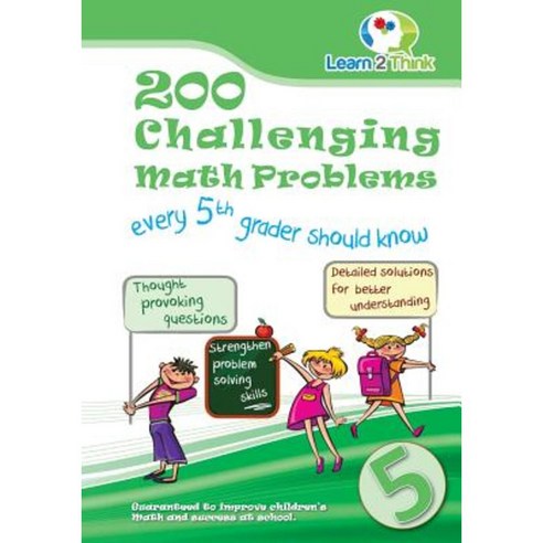 200 Challenging Math Problems Every 5th Grader Should Know Paperback, Learn 2 Think Pte. Ltd.