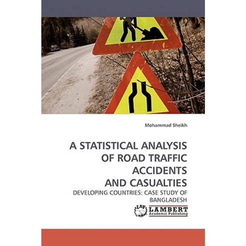 A Statistical Analysis of Road Traffic Accidents and Casualties Paperback, LAP Lambert Academic Publishing