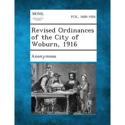 Revised Ordinances of the City of Woburn 1916 Paperback, Gale, Making of Modern Law