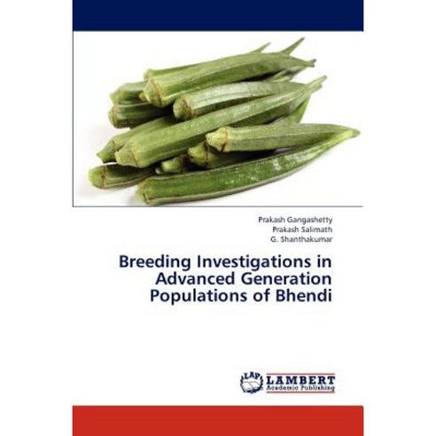 Breeding Investigations in Advanced Generation Populations of Bhendi Paperback, LAP Lambert Academic Publishing