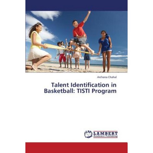 Talent Identification in Basketball: Tisti Program Paperback, LAP Lambert Academic Publishing