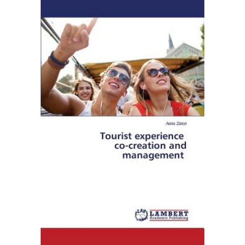 Tourist Experience Co-Creation and Management Paperback, LAP Lambert Academic Publishing