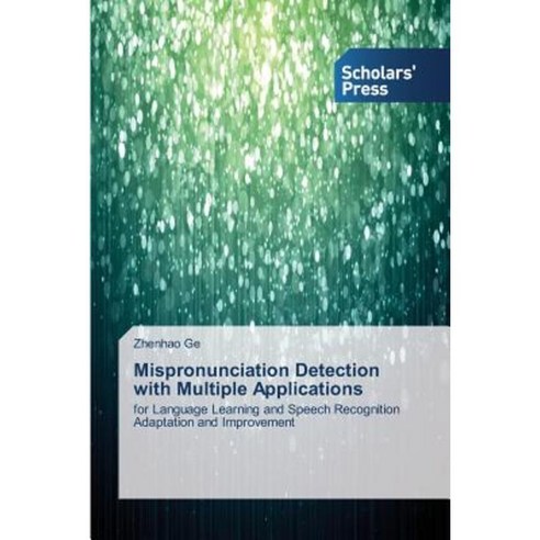 Mispronunciation Detection with Multiple Applications Paperback, Scholars'' Press