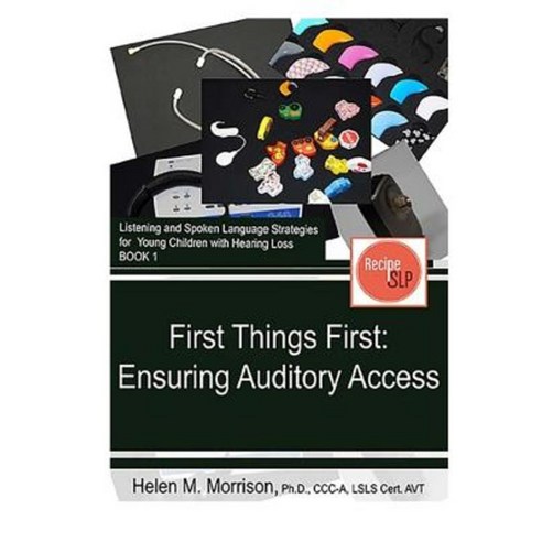 First Things First: Ensuring Auditory Access Paperback, Recipe SLP