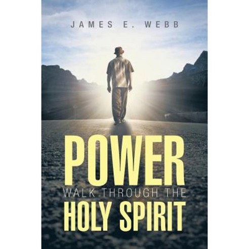 Power Walk Through the Holy Spirit Paperback, Authorhouse