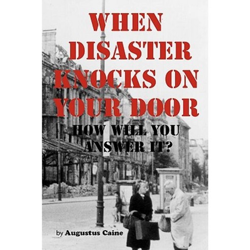 When Disaster Knocks on Your Door How Will You Answer It? Paperback, Authorhouse
