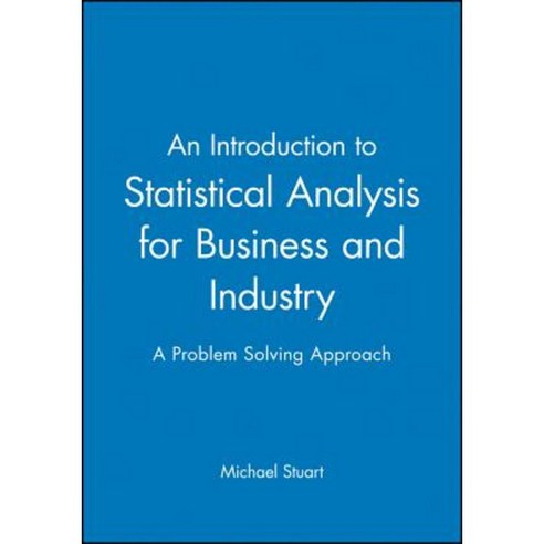 An Introduction to Statistical Analysis for Business and Industry: A Problem Solving Approach Paperback, Wiley