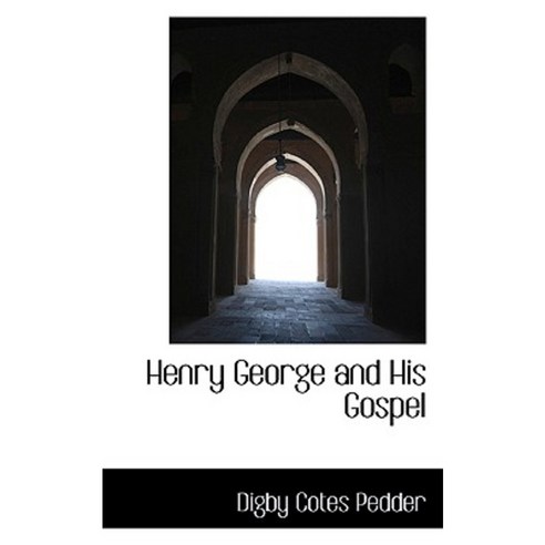 Henry George and His Gospel Paperback, BiblioLife