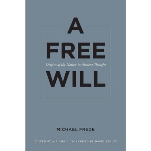 A Free Will: Origins of the Notion in Ancient Thought Paperback, University of California Press
