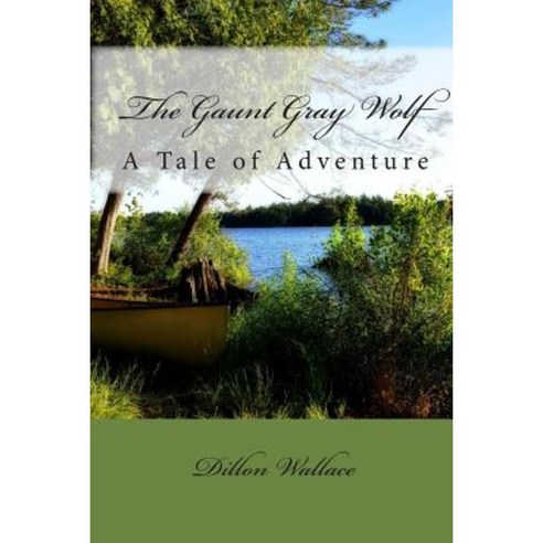 The Gaunt Gray Wolf: A Tale of Adventure Paperback, Createspace