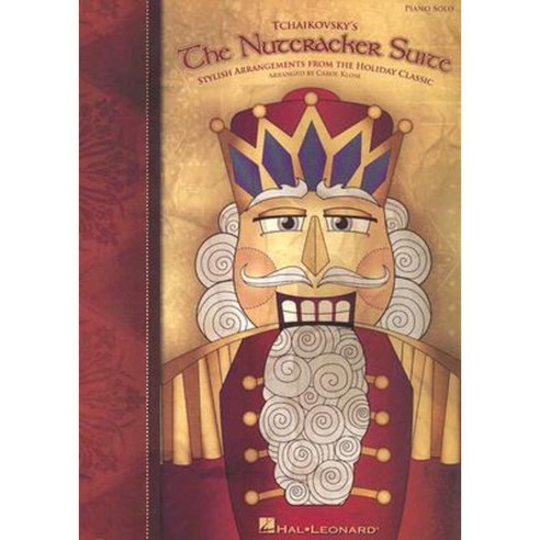 Tchaikovksy''s the Nutcracker Suite: Stylish Arrangements from the Holiday Classic Paperback, Hal Leonard Publishing Corporation