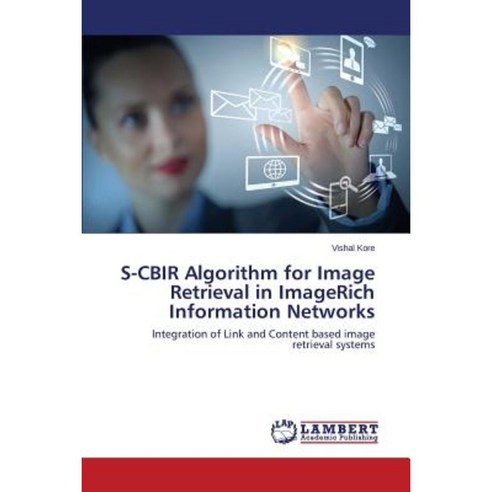 S-Cbir Algorithm for Image Retrieval in Imagerich Information Networks Paperback, LAP Lambert Academic Publishing