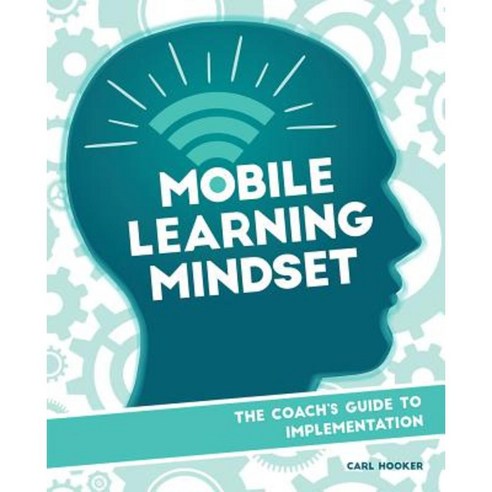 Mobile Learning Mindset: The Coach''s Guide to Implementation Paperback, ISTE