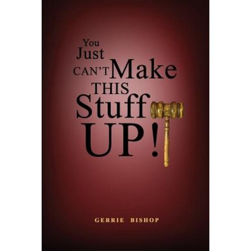 You Just Can''t Make This Stuff Up! Paperback, Rosedog Books