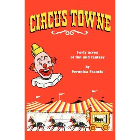 Circus Towne: 40 Acres of Fun and Fantasy Paperback, Amazon