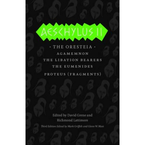 Aeschylus II: The Oresteia/Agamemnon/The Libation Bearers/The Eumenides/Proteus (Fragments) Paperback, University of Chicago Press