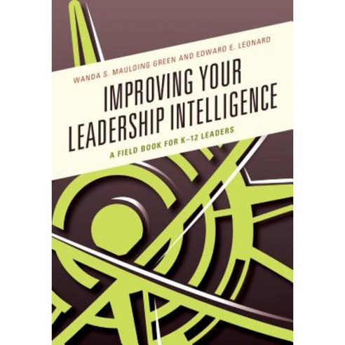 Improving Your Leadership Intelligence: A Field Book for K-12 Leaders Paperback, Rowman & Littlefield Publishers