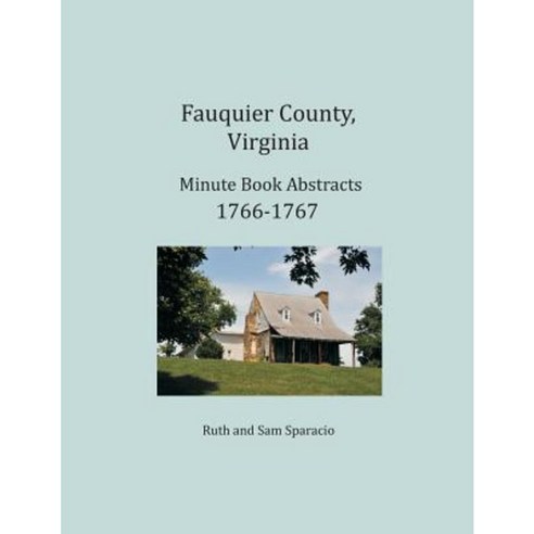 Fauquier County Virginia Minute Book Abstracts 1766-1767 Paperback, Heritage Books
