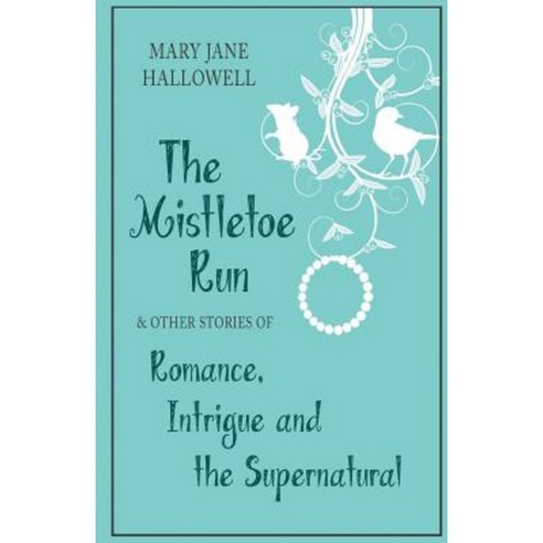 The Mistletoe Run and Other Stories Paperback, Createspace Independent Publishing Platform