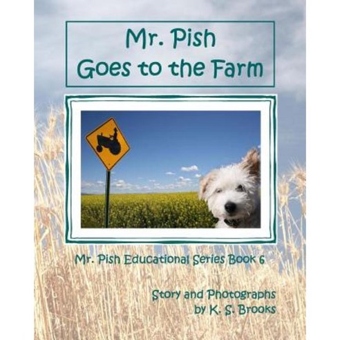 Mr. Pish Goes to the Farm Paperback, Createspace Independent Publishing Platform