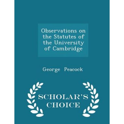 Observations on the Statutes of the University of Cambridge - Scholar''s Choice Edition Paperback