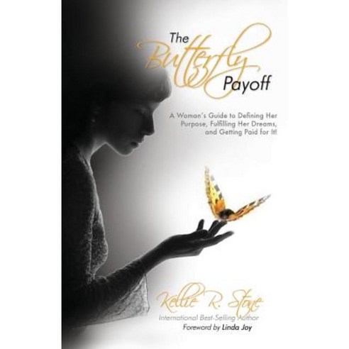 The Butterfly Payoff: A Woman''s Guide to Defining Her Purpose Fulfilling Her Dreams and Getting Paid for It! Paperback, Lifelink Publishing