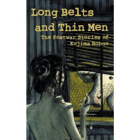 Long Belts and Thin Men: The Postwar Stories of Kojima Nobuo Paperback, Kurodahan Press