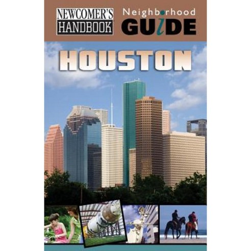 Newcomer''s Handbook Neighborhood Guide: Houston Paperback, Firstbooks.com