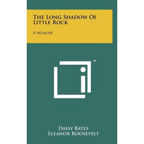 The Long Shadow of Little Rock: A Memoir Hardcover, Literary Licensing, LLC