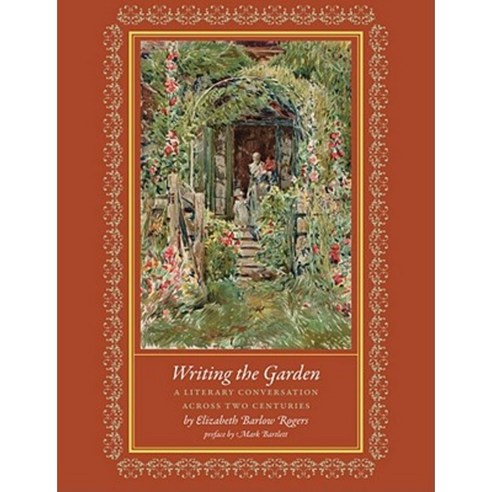 Writing the Garden: A Literary Conversation Across Two Centuries Hardcover, David R. Godine Publisher