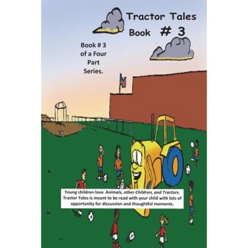 Tractor Tales Book # 3: A Childs First Tractor Book Paperback, Createspace Independent Publishing Platform