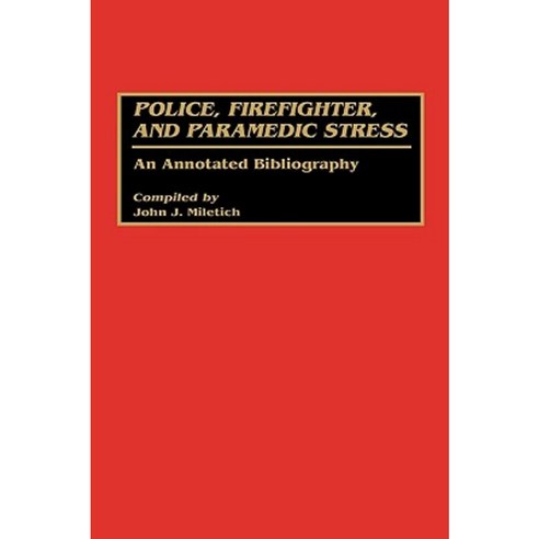 Police Firefighter and Paramedic Stress: An Annotated Bibliography Hardcover, Greenwood Press