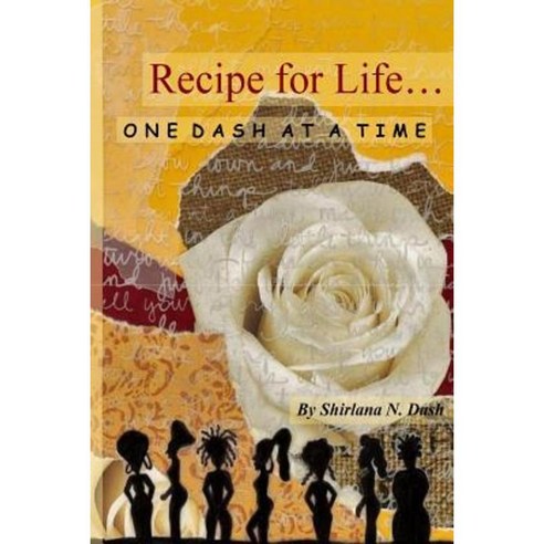 A Recipe for Life: One Dash at a Time Paperback, Createspace Independent Publishing Platform