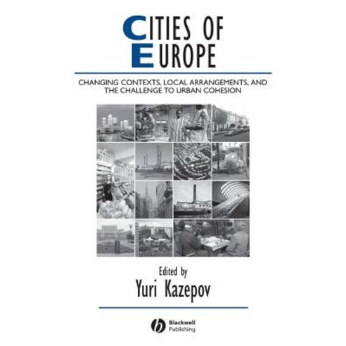 Cities of Europe: Changing Contexts Local Arrangements and the Challenge to Urban Cohesion [With CDROM] Paperback, Wiley-Blackwell