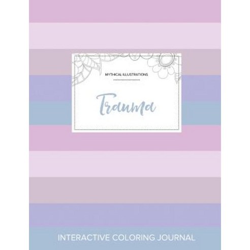 Adult Coloring Journal: Trauma (Mythical Illustrations Pastel Stripes) Paperback, Adult Coloring Journal Press