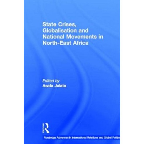 State Crises Globalisation and National Movements in North-East Africa: The Horn''s Dilemma Hardcover, Routledge