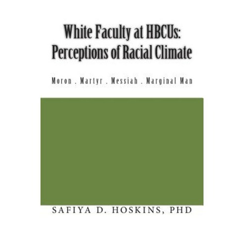 White Faculty at Hbcus: Perceptions of Racial Climate Paperback, Ubiquitous Press