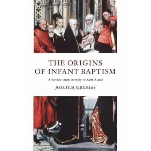 The Origins of Infant Baptism: A Further Study in Reply to Kurt Aland Paperback Wipf & Stock Publishers, Oxford University Press, USA