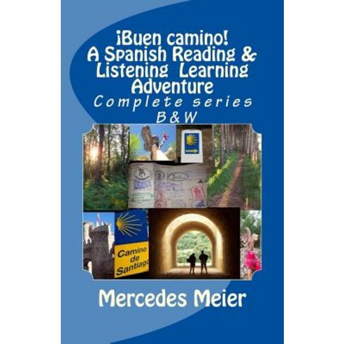 Buen Camino! a Spanish Reading & Listening Language Learning - Complete Series: Complete Series: A Spa... Createspace Independent Publishing Platform