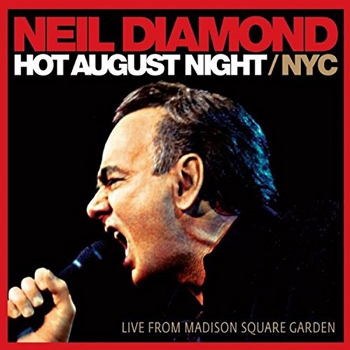 NEIL DIAMOND - HOT AUGUST NIGHT / NYC : LIVE FROM MADISON SQUARE GARDEN EU수입반, 2CD